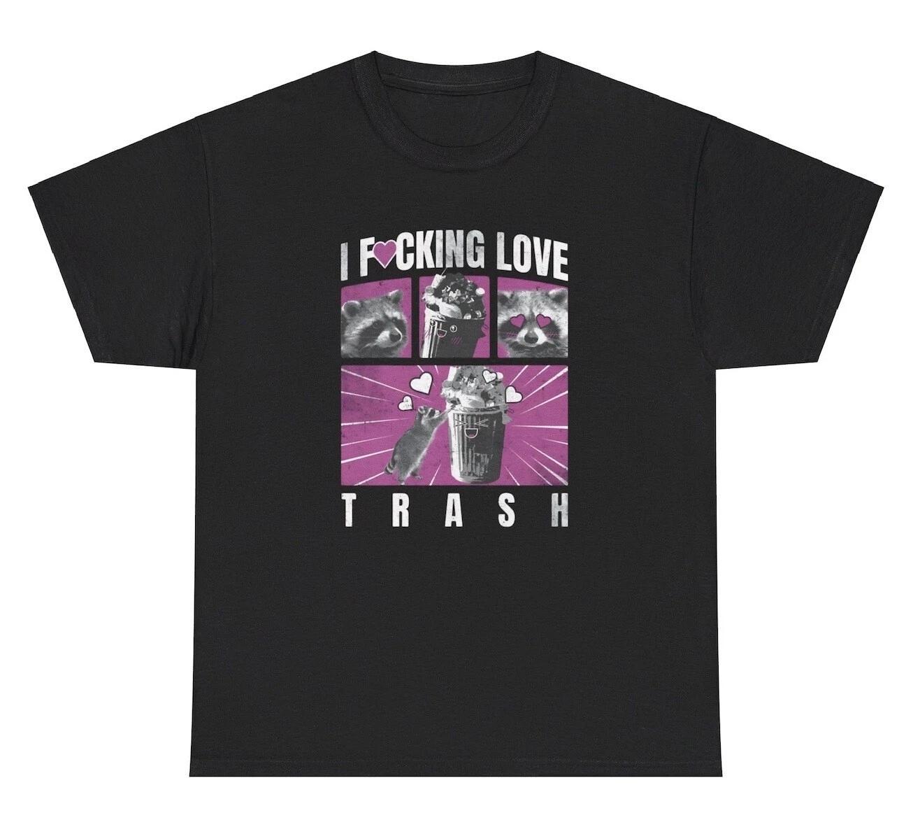 I F*cking Love Trash Raccoon T Shirt Funny Ironic Gen Z Offensive Tee XXXXL
