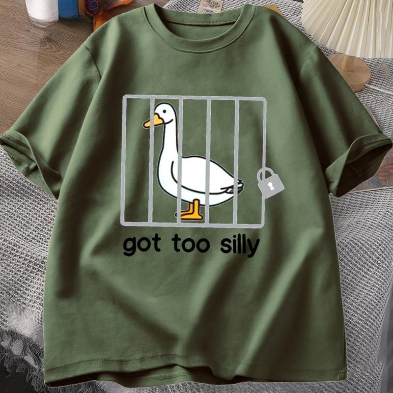 Silly Goose T Shirts Got Too Silly TShirt Cotton Short Sleeve Unisex Women Fashion Print Tshirt High Quality Loose Breathable Tees