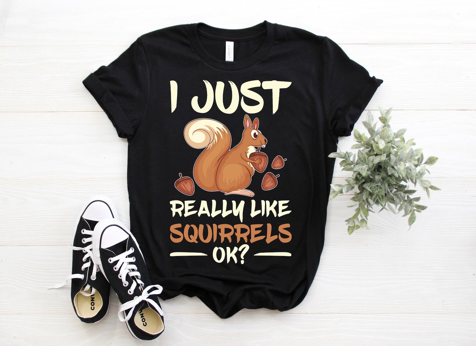 I Just Really Like Squirrel Ok Cute Gift T-Shirt, Squirrels Lover Present TShirt, Favorite Animal Tees, Funny Cool Birthday Costume, 100