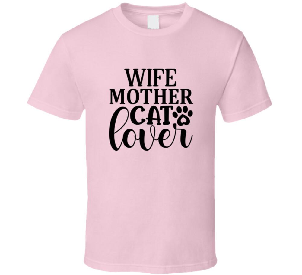 Wife Mother Cat Lover Tee Cool T Shirt For Cat Lovers Great Unisex Pet T-Shirt XXXXL