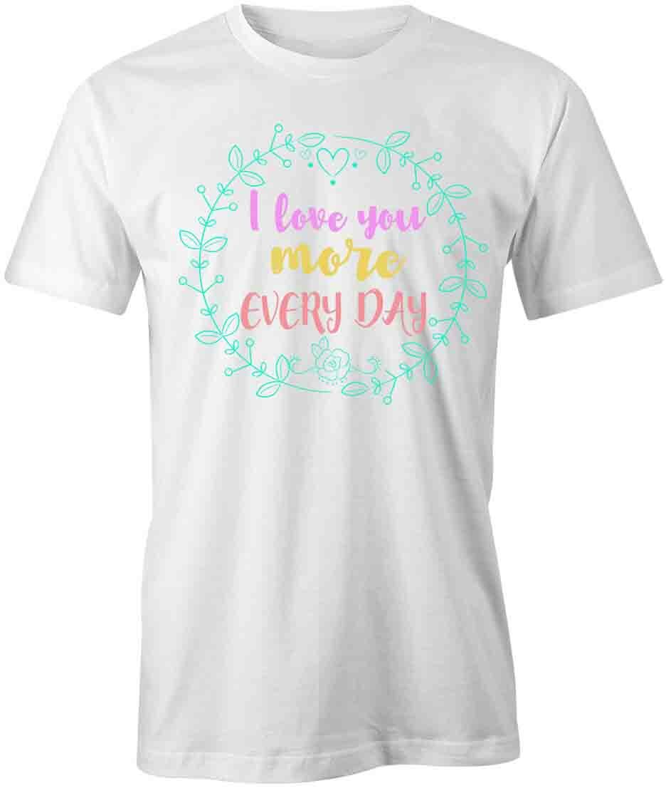 I Love You More TShirt Tee Printed Graphic T-Shirt Gift CLOTHING HAPPY S1WCA749 S