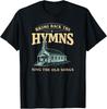 Bringt Die Hymnen Zurück Kirchenanbetungsmusik Vintage Christliches T-Shirt