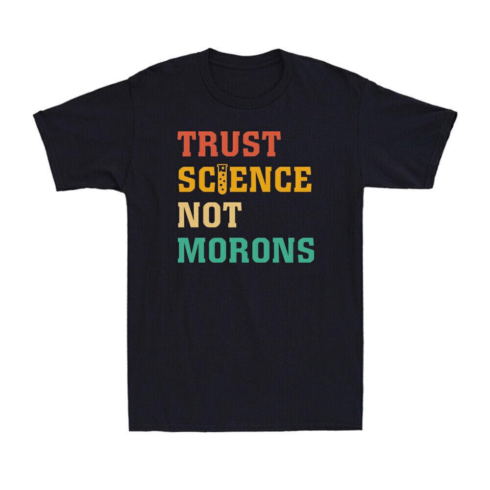 Trust Science Not Morons Funny Nerdy Team Fauci Men s Cotton T-Shirt Novelty XXL