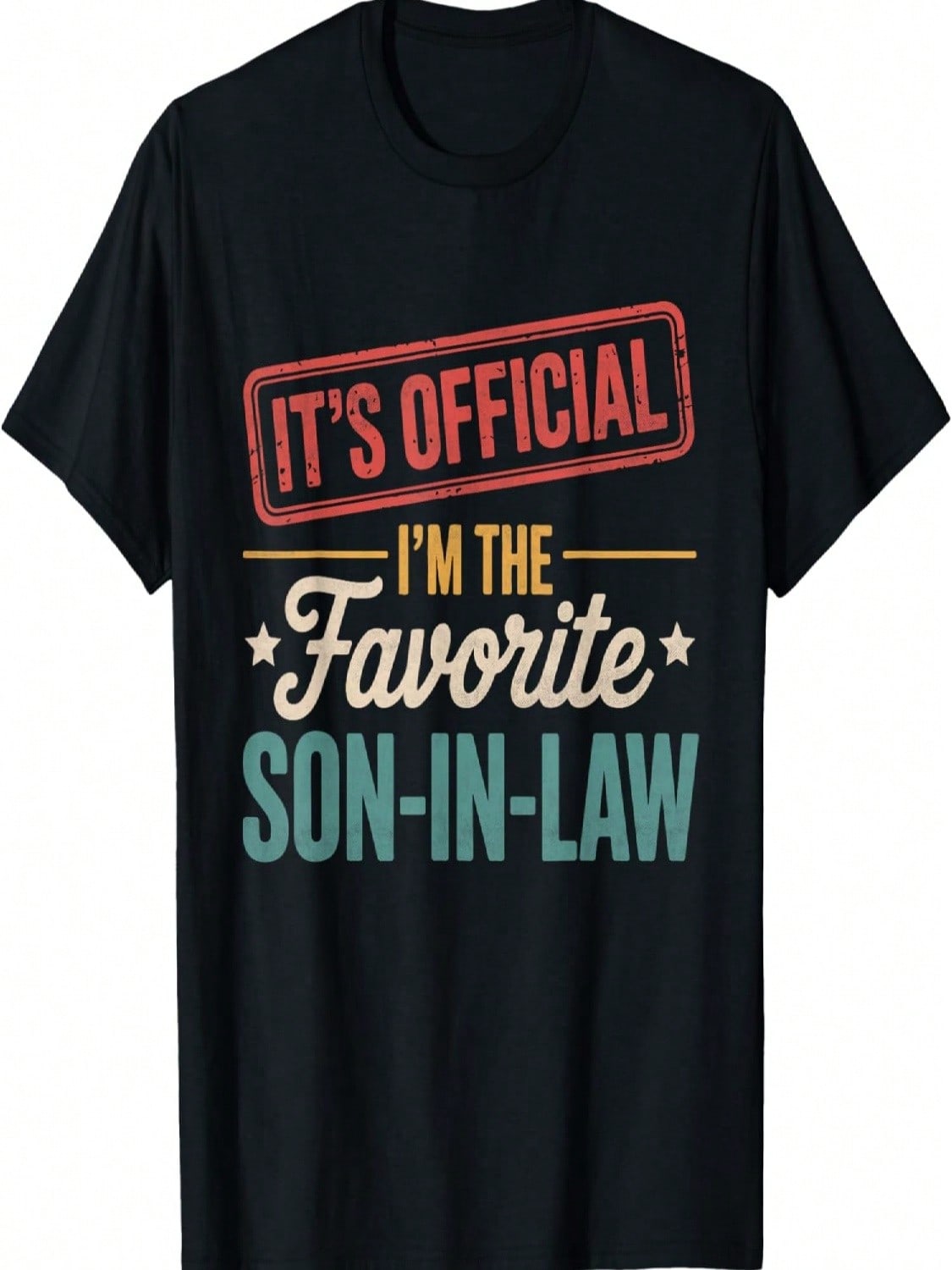 It s Official I m The Favorite Son In Law unisex Fathers Day T-Shirt S разноцветный