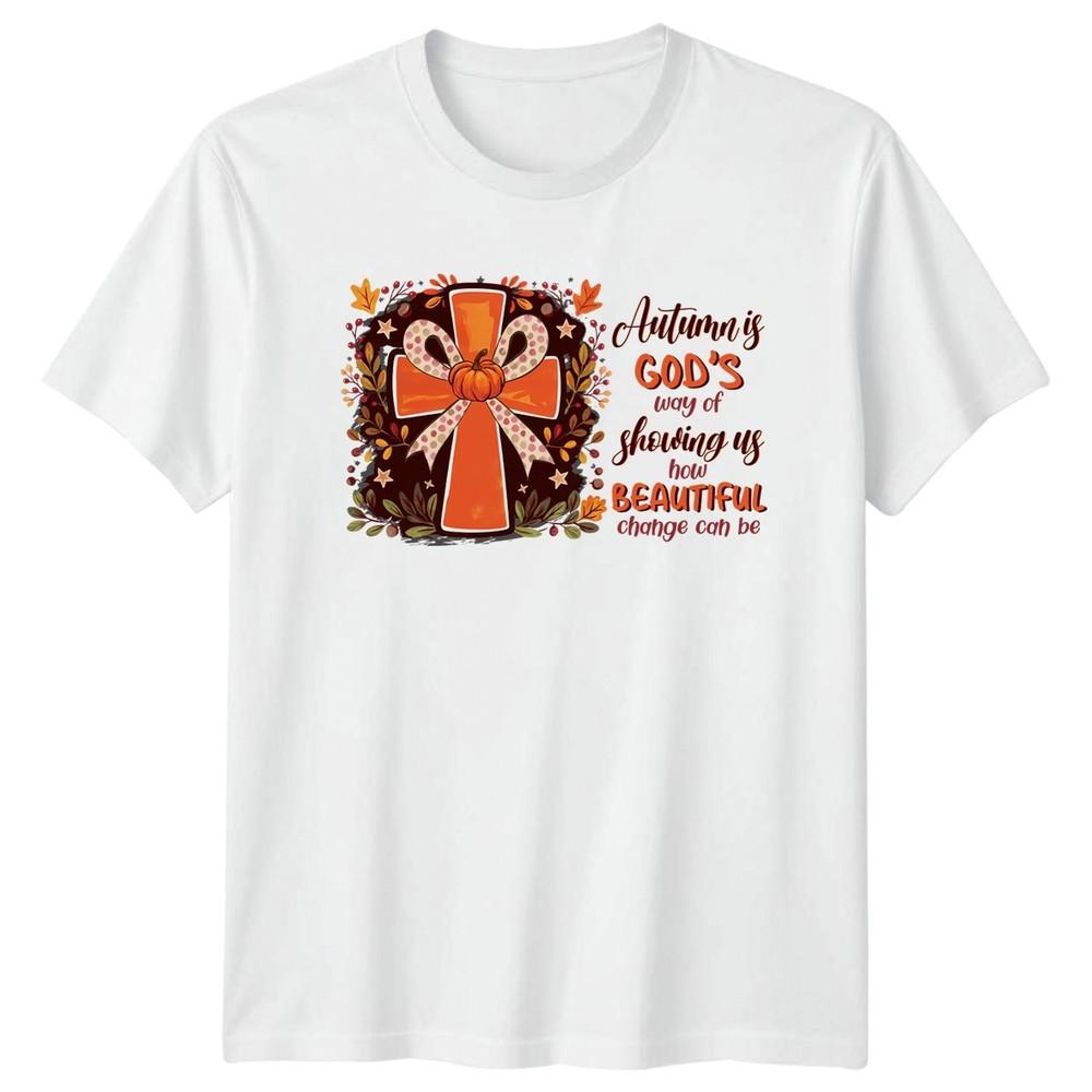 Autumn Is Gods Way Of Unisexs TShirt Christian Autumn Autumn 2026 Gift For Her S