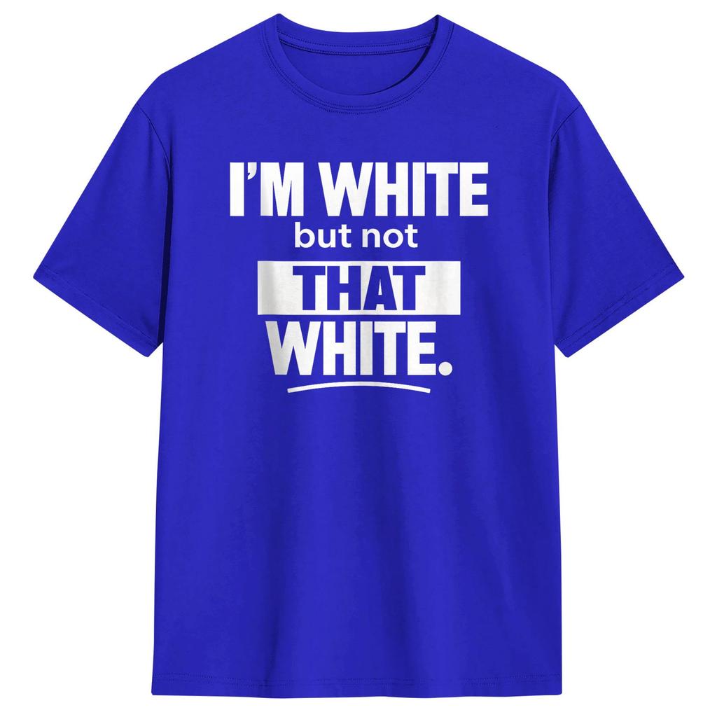 Im White But Not That White Funny Meme Cotton Tshirt Couple Summer Streetwear Tshirts Fashion Tee Shirt Oversize Design Tops
