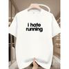 European Sizes Men's Casual Fashion Single-piece T-shirt with "I Hate Running" Lettering Design, Crew Neck Short Sleeve