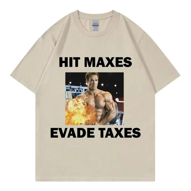 

Funny Hit Maxes Evade Taxer Meme T Shirt Men Women Clothing Gym Exercise Short Sleeve T-shirt Fashion Casual Oversized T-shirts 3XL
