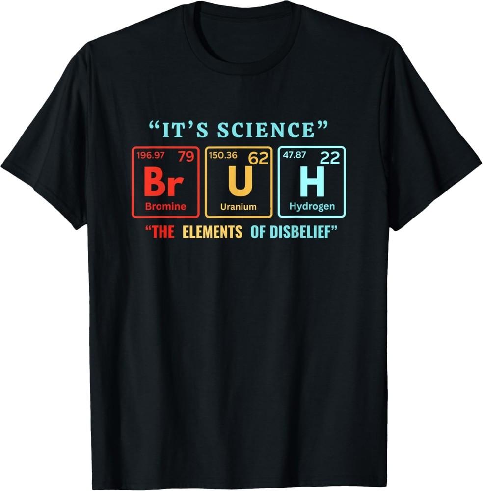 It's Science Bruh Periodic Table Of Elements Meme Nerdy Bro Unisex T-Shirt