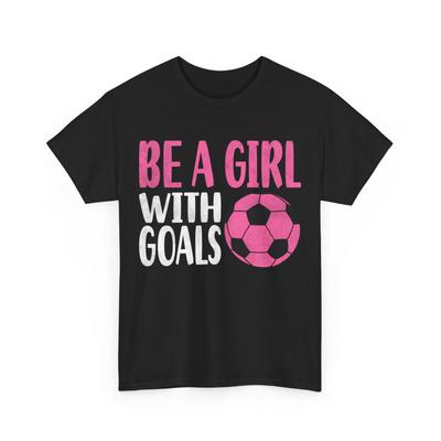 Ragazze del Calcio Sii una Ragazza con Obiettivi Giocatrice di Calcio Donne Ragazze Maglietta Carina