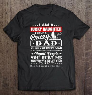 Ich bin eine glückliche Tochter, ich habe einen verrückten Papa, er ist mein Liebling T-Shirt