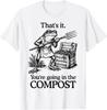 That's It You're Going In The Compost Frog Gardening Funny Unisex T-Shirt