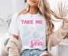 Take Me To The Sea Shirt Comfort Colors® Summer Holiday Vacation Beach Ocean Seashells Pearl Starfish Coastal Chic Girls Trip Mermaidcore
