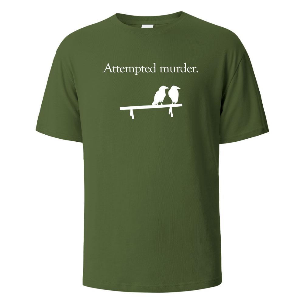 

Attempted Murder Printing Tshirt For Men Wowen 100 Cotton Summer Breathable Tops Oneck Oversize Basic Tees Mens Clothing 3XL