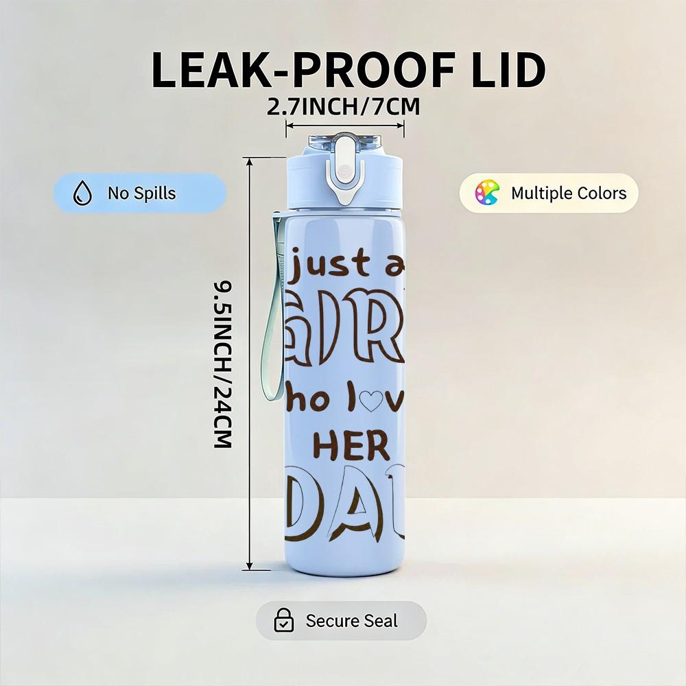 1PC Just A Girl Who Loves Her Dad Print 750ml Color Plastic Sports Water Bottle Leakproof Flip Straw Lid Suitable for Sports Office Home Use