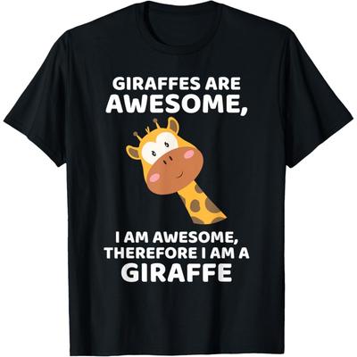 Giraffe's Are Awesome I Am Awesome, Therefore I Am a Giraffe T-Shirt