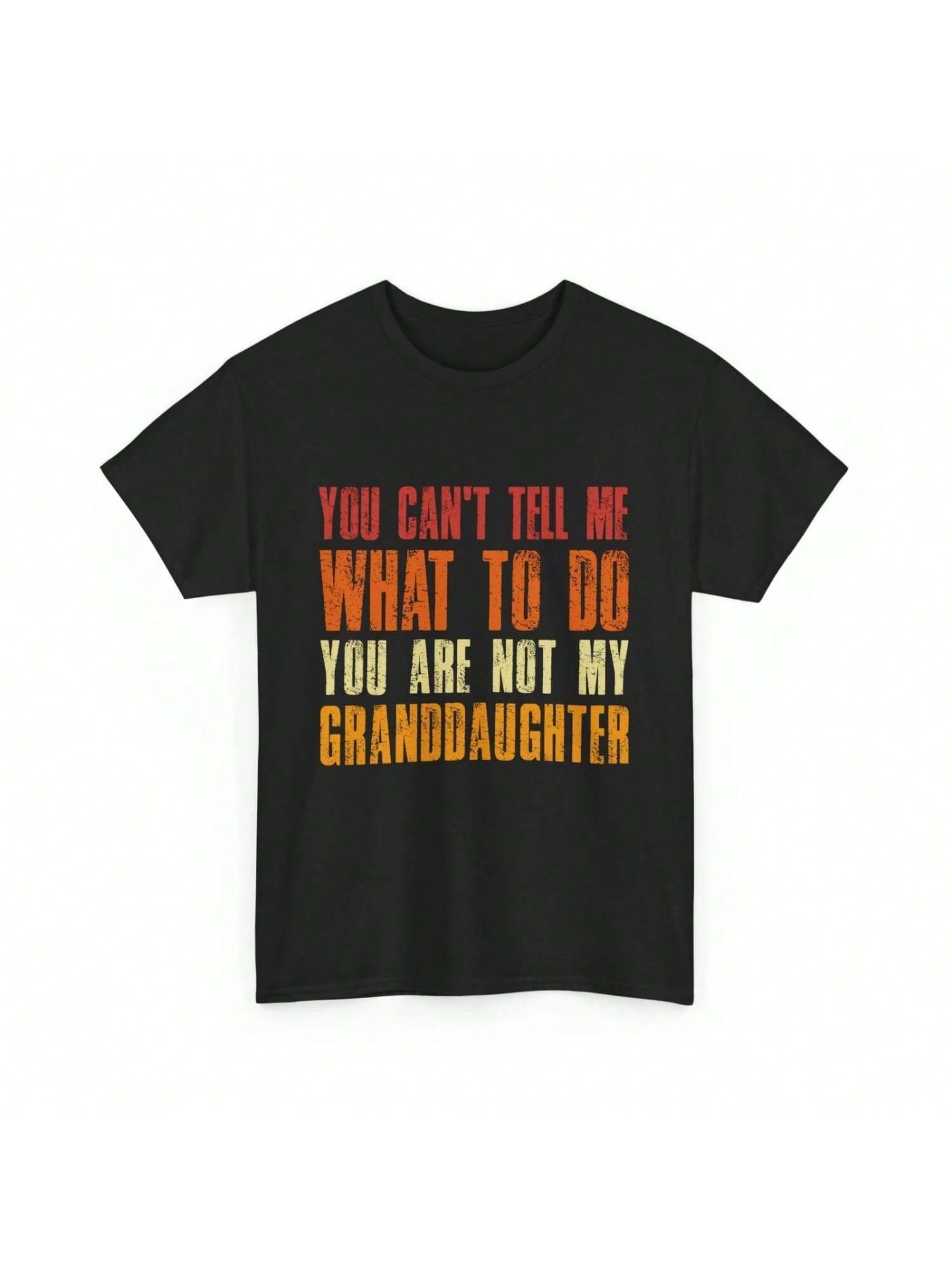 You Can t Tell Me What To Do Are Not My Granddaughter Grandpa Funny T Shirt S разноцветный