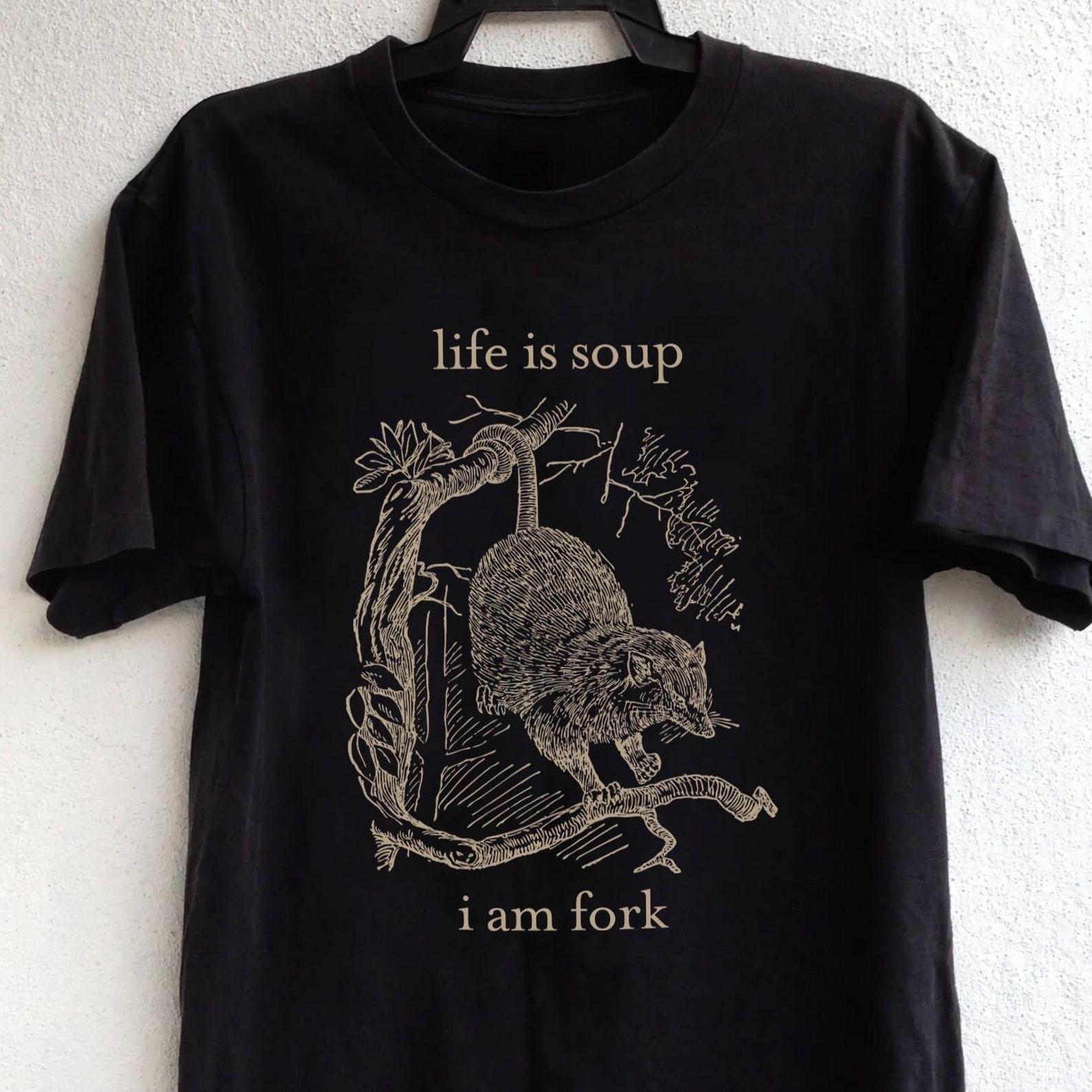 Life is soup I am fork, Possum Shirt, Opossum Shirt, Possum T shirt, Possum Gift, dark academia, Funny Gen Z, Weird, Meme, Ironic Shirt M