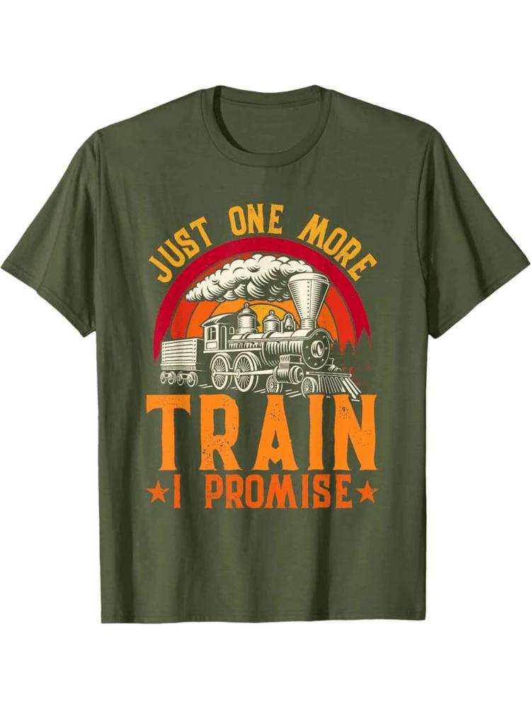 Just One More Train I Promise Funny Steam Locomotive Graphic Tee Unisexs Casual ONeck TShirt S