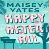 Happy After All by Maisey Yates Paperback Book 9781662526374