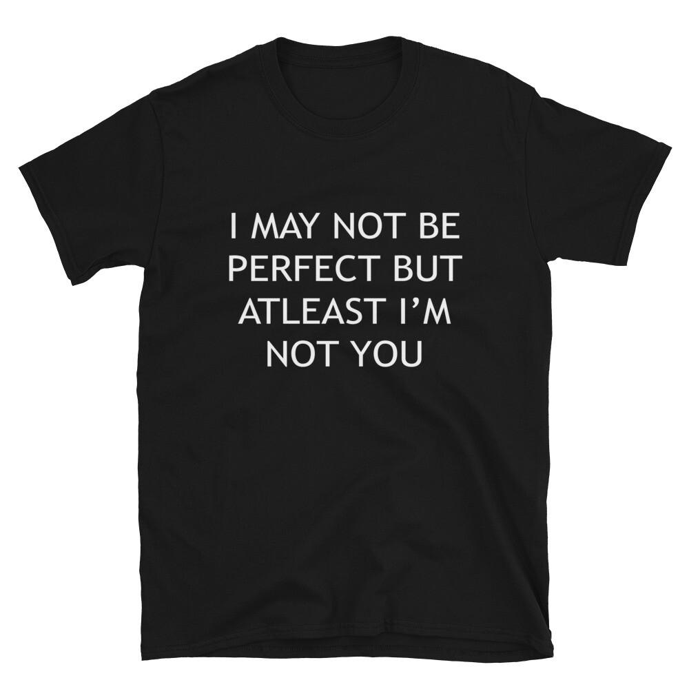 I M ATLEAST NOT YOU Funny Adult Humor T-Shirt