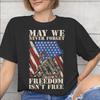 May We Never Forget Freedom Isnt Free Tee Shirt for Unisex WoUnisex New Arrival T Shirts Cotton Clothing