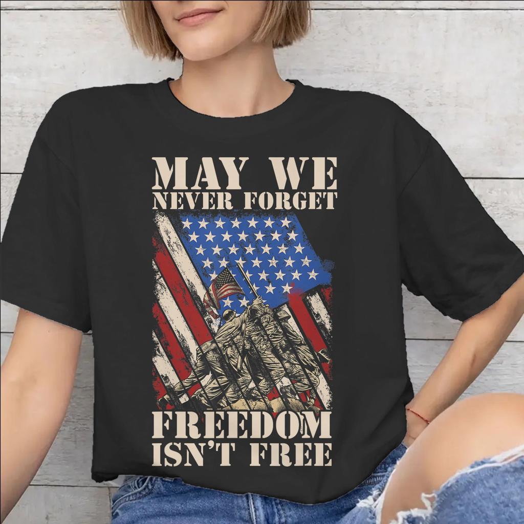 May We Never Forget Freedom Isnt Free Tee Shirt for Unisex WoUnisex New Arrival T Shirts Cotton Clothing