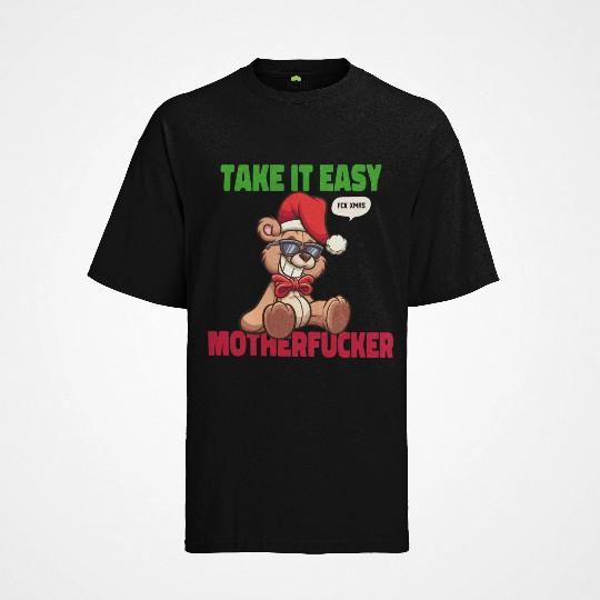 

Organic Cotton Take It Easy Motherfucker Xmas Christmas Pictures T-Shirt FCK 3XL
