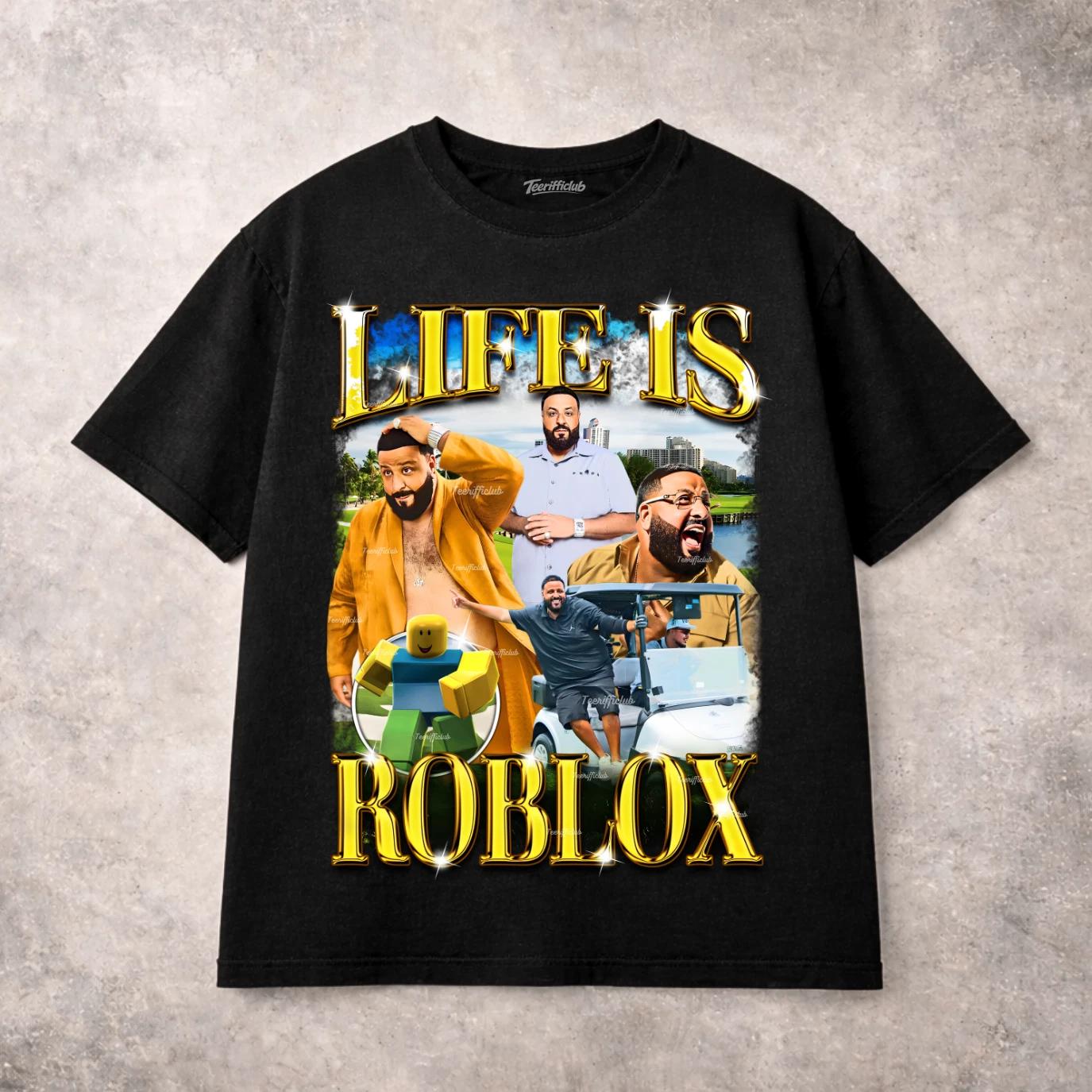 Life Is Roblox T-shirt, Hip Hop Shirt, Meme Tee, Funny Gift Quote, Gift Idea L