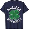 Whale Oil Beef Hooked Gift Speak St Patricks Day Unisex T-shirt