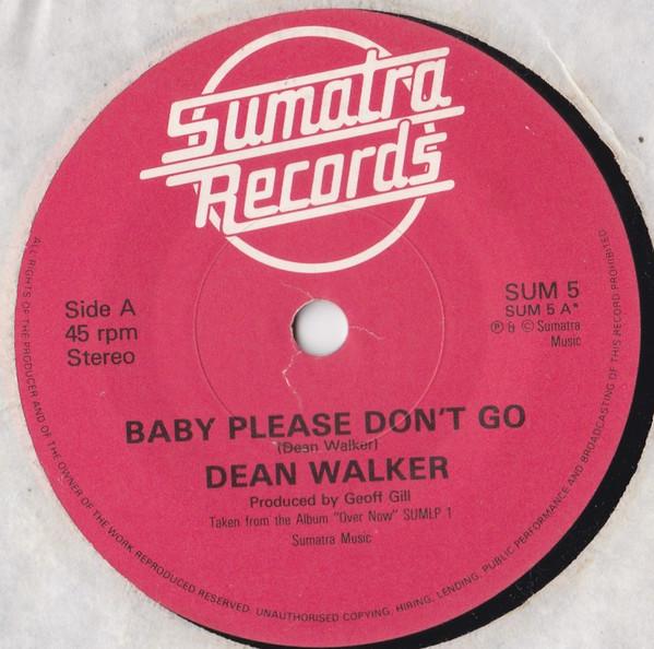7inch Record DEAN WALKER - Baby Please Don't Go SUM5 Sumatra Records 1983 UK Pop Used