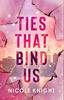 Ties That Bind Us by Nicole Knight Paperback Book 9781998341221