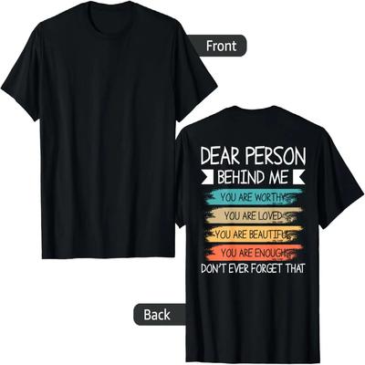 Dear Person Behind Me the World Is a Better Place With You T-Shirt