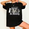 Streetwear Vintage Tout Ce Dont Nous Avons Besoin C'est de l'Argent T-shirt Femme Unisexe Coton T-shirt Décontracté Été Surdimensionné Lâche Unisexe Nouveauté Créativité