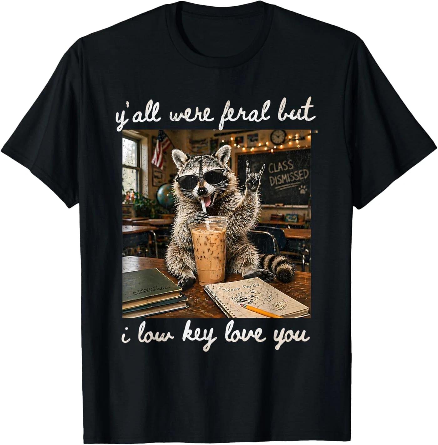 Y all were Feral But I Low Key Love You Funny Teacher Gift T-Shirt 2XL