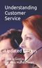 The Understanding Customer Service : Updated Edition Book