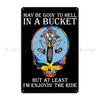 May Be Going To Hell In A Bucket But At Least I M Enjoying The Ride Anderson Metal Sign Bar Customize Bar Tin Sign Poster