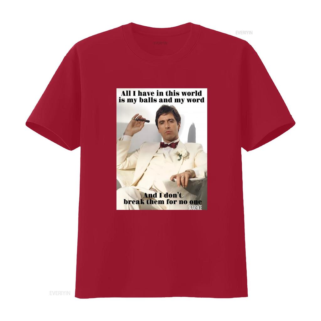 My Balls And Word Scarface Quote T Shirt Classic Mob Style Vintage Streetwear Graphic Stylish Versatile Homme Slightly