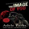 The Image of You by Adele Parks Paperback Book 9781035422111