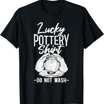 T-shirt Chanceux en Poterie Ne Pas Laver T-shirt Céramique Drôle