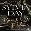 Bared To You by Sylvia Day Paperback Book 9781405910231