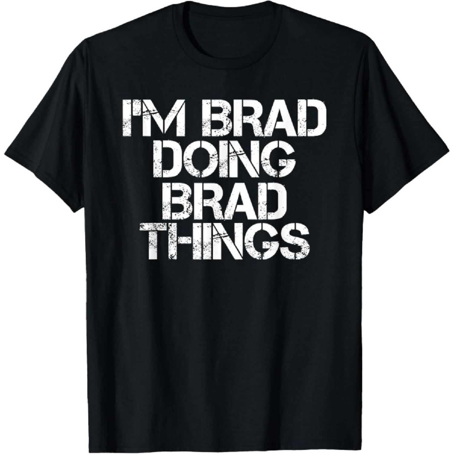 

I M BRAD DOING BRAD THINGS Shirt Funny Christmas Gift Idea T-Shirt XXXXXL чорний