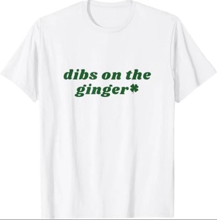 Dibs On The Ginger St Patrick s Day Irish Gingers Redhead T-Shirt 4XL