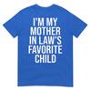 Im My Mother In Laws Favorite Child TShirt