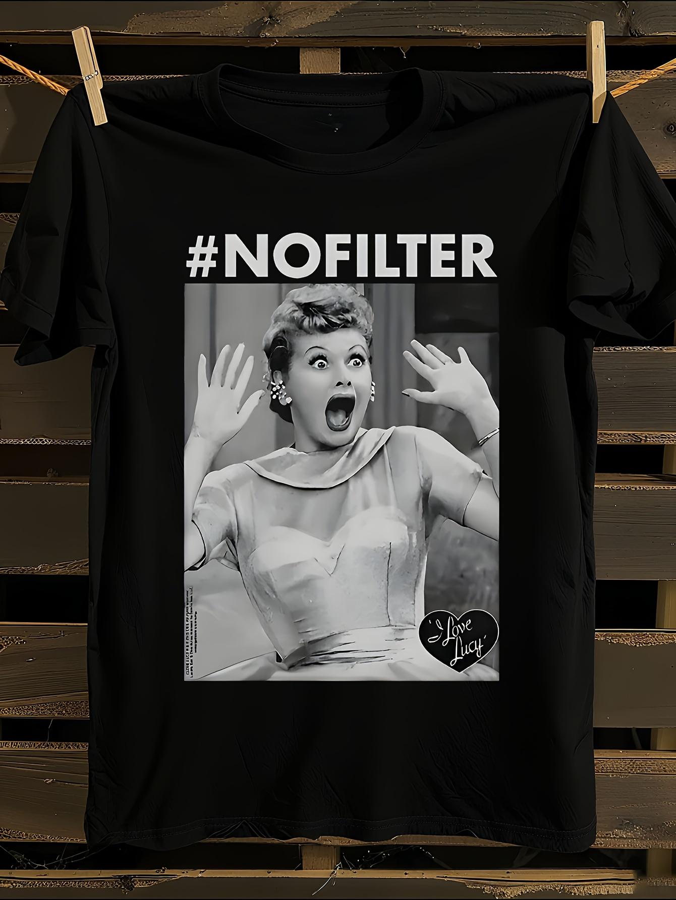 I Love Lucy No Filter TV Show Tshirt S