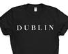 Dublin T-shirt, Dublin Shirt Mens Womens Gift - 4205