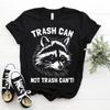 Trash Can Not Trash Can T Funny Raccoon T Shirt Trash Raccoon Tee Size S 5xl