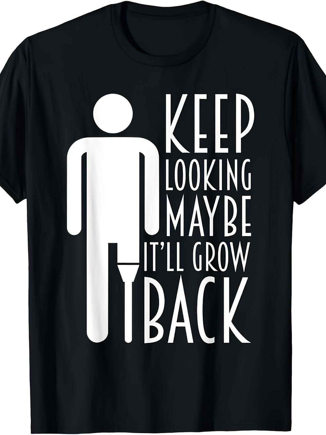 

Leg Amputee Funny Keep Looking It Ll Grow Back T ShirtSame Style 2026 Summer Shirt Sleeved Printed T Shirt 180G 5XL різнокольоровий