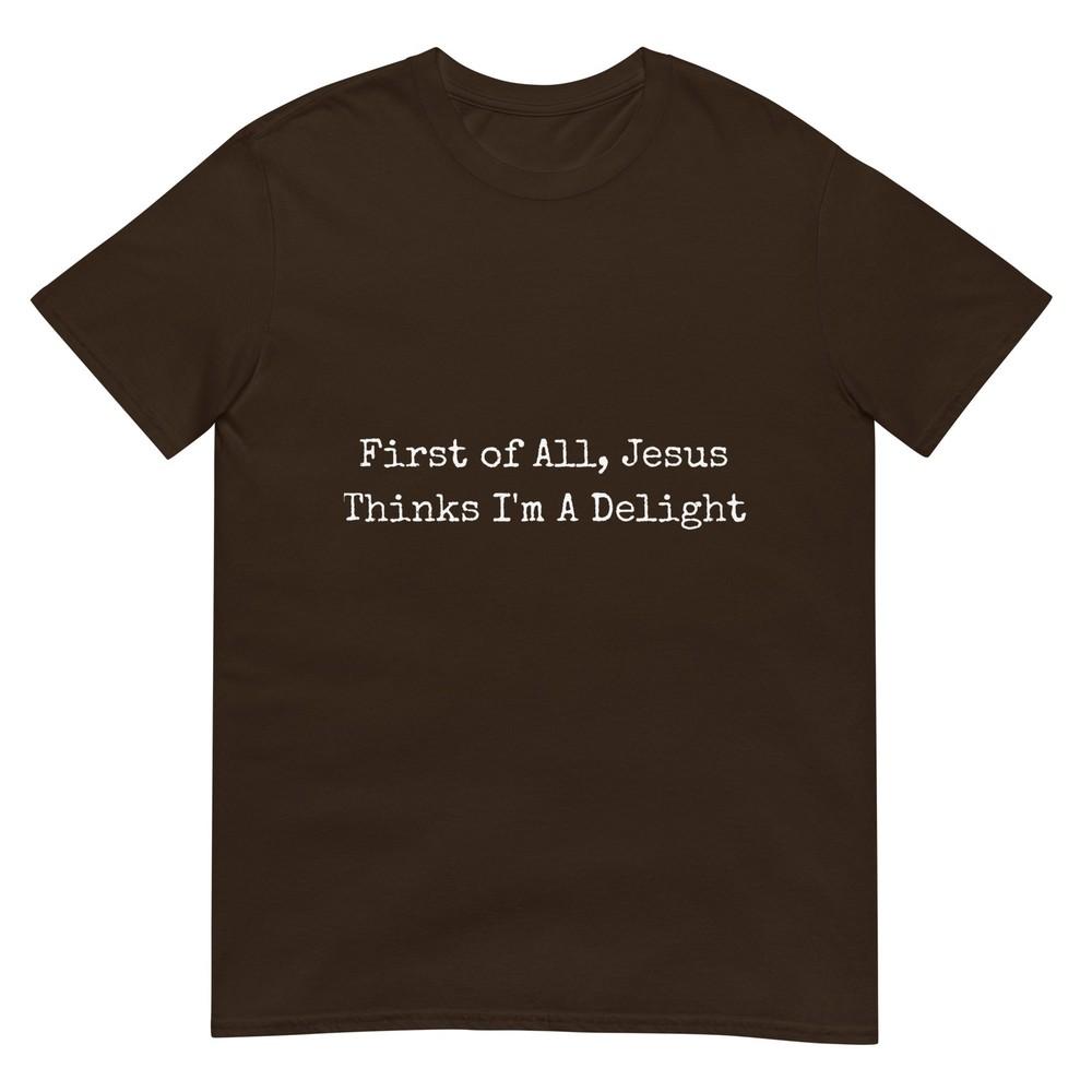 First Of All Jesus Thinks Im A Delight Retro Tshirt