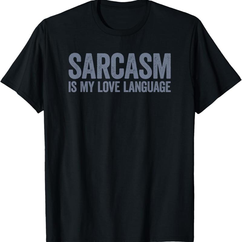 Le sarcasme est mon langage d amour, t-shirt dr?le S
